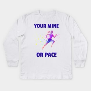 Your Mine Or Pace Marathon Motivation Funny Runner Kids Long Sleeve T-Shirt